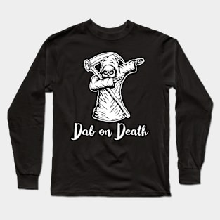 Dab on Death Long Sleeve T-Shirt